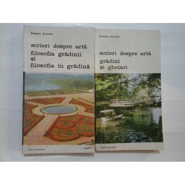 SCRIERI  DESPRE ARTA  vol.I: filosofia gradinii si filosofia in gradina:  vol.II: gradini si ghetari  -  Rosario  Assunto  -